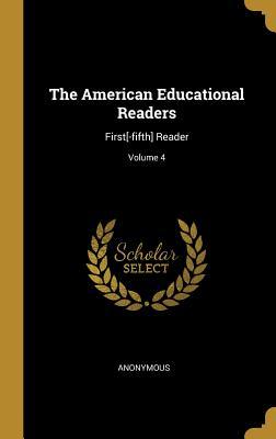 Download The American Educational Readers: First[-Fifth] Reader; Volume 4 - Anonymous file in PDF