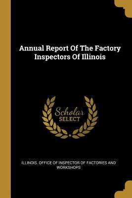 Read Online Annual Report of the Factory Inspectors of Illinois - Illinois Office of Inspector of Factori | PDF