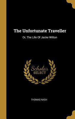 Download The Unfortunate Traveller: Or, the Life of Jacke Wilton - Thomas Nash | PDF