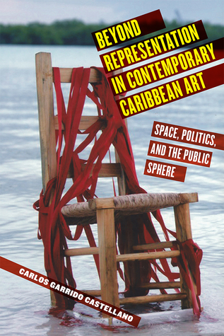 Download Beyond Representation in Contemporary Caribbean Art: Space, Politics, and the Public Sphere - Carlos Garrido Castellano file in PDF