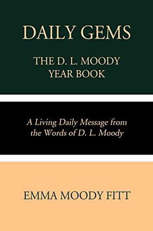 Full Download Daily Gems: The D. L. Moody Year Book: A Living Daily Message from the Words of D. L. Moody - D.L. Moody file in PDF