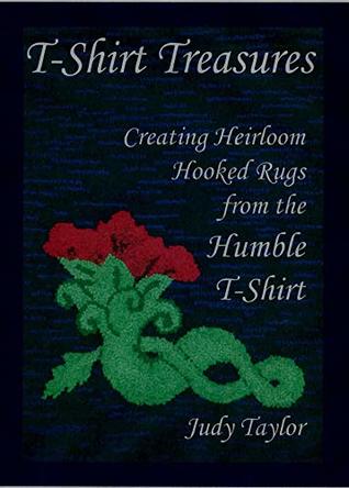 Read T-Shirt Treasures, Creating Heirloom Hooked Rugs from the Humble T-Shirt - Judy Taylor | ePub