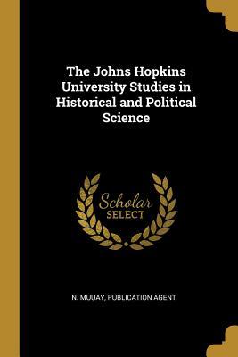 Read The Johns Hopkins University Studies in Historical and Political Science - Publication Agent N Muuay | PDF