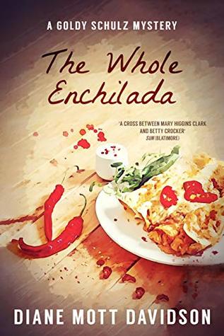 Download The Whole Enchilada: A Culinary Murder Mystery (Goldy Schulz Book 17) - Diane Mott Davidson | PDF