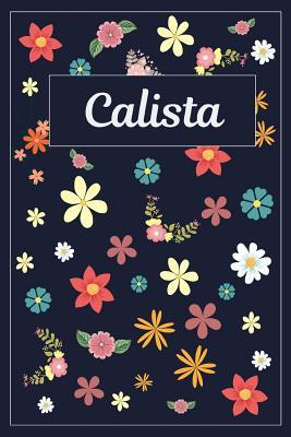 Full Download Calista: Lined Writing Notebook with Personalized Name 120 Pages 6x9 Flowers -  file in PDF