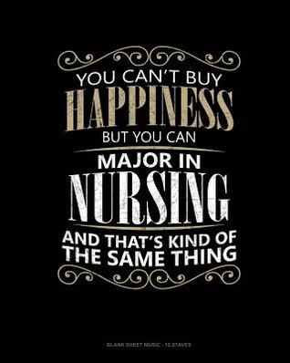 Read You Can't Buy Happiness But You Can Major In Nursing And That's Kind Of The Same Thing: Blank Sheet Music - 12 Staves -  | ePub