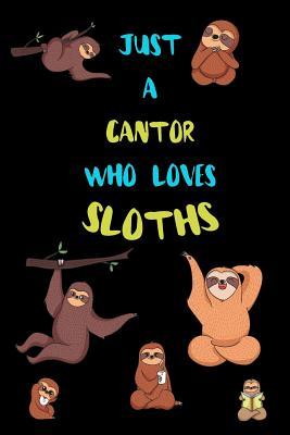 Full Download Just A Cantor Who Loves Sloths: Funny Blank Lined Notebook Journal Gift Idea For (Lazy) Sloth Spirit Animal Lovers - Bearrrs Publishing | PDF