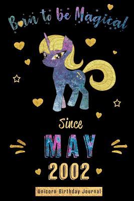 Full Download Born to be Magical Since May 2002 - Unicorn Birthday Journal: Blank Lined 6x9 Born in May - Unicorn Journal/Guestbook/Notebooks as an Awesome Birthday Anniversary graduation party Gifts For your mom wife sister daughter grandma friend & Office Coworkers - Real Joy Publications | PDF