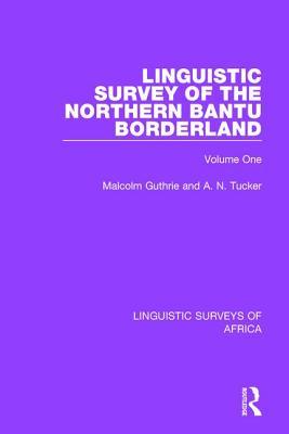 Read Linguistic Survey of the Northern Bantu Borderland: Volume One - Malcolm Guthrie file in ePub