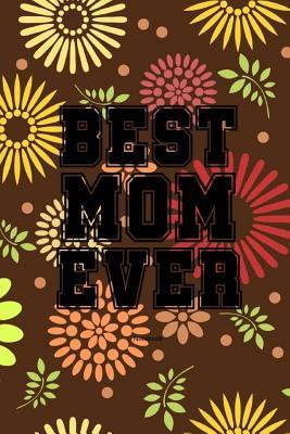 Read Best Mom Ever Notebook: Gift idea for Mother's Day or birthday - Kase Ra file in PDF