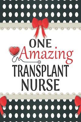 Download One Amazing Transplant Nurse: Medical Theme Decorated Lined Notebook For Gratitude And Appreciation - Elena Bourdeaux | ePub