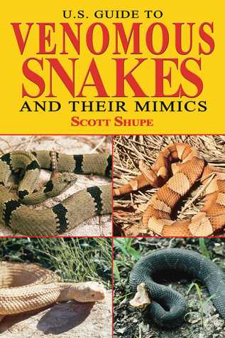 Read Online U.S. Guide to Venomous Snakes and Their Mimics - Scott Shupe | PDF