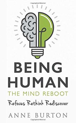 Download Being Human - The Mind Reboot: Refocus, Rethink, Rediscover - Anne Burton file in ePub