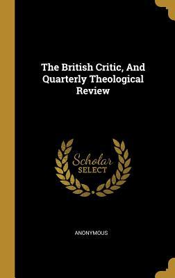 Full Download The British Critic, And Quarterly Theological Review - Anonymous | PDF