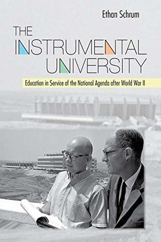 Read The Instrumental University: Education in Service of the National Agenda after World War II (Histories of American Education) - Ethan Schrum | ePub