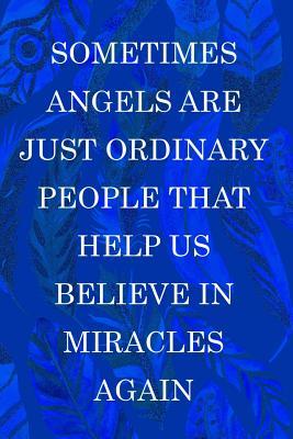 Full Download Sometimes Angels Are Just Ordinary People That Help Us Believe In Miracles Again: Blank Lined Notebook Journal Diary Composition Notepad 120 Pages 6x9 Paperback ( Angels )2 - Bernadine Herdon | ePub