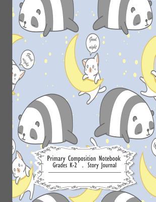 Full Download Primary Composition Notebook: Good night cute panda Primary Composition Notebook Grades K-2 Story Journal: Picture Space And Dashed Midline Kindergarten to Early Childhood 110 Story Paper Pages - Dim Ple | ePub