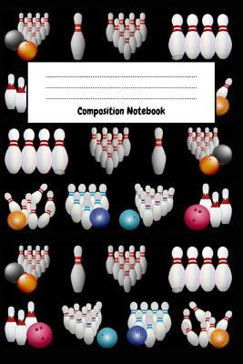 Read Composition Notebook: Bowling Notebook / Journal / Scorebook, Unique Gift For Bowling Lovers (Lined, 6 x 9) -  file in PDF