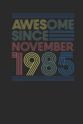 Read Online Awesome Since November 1985: Dotted Bullet Grid Notebook / Journal (6 X 9 -120 Pages) - November Birthday Gift Idea - Awesome Publishing file in ePub