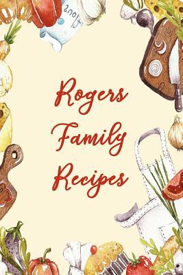 Full Download Rogers Family Recipes: Blank Recipe Book to Write In. Matte Soft Cover. Capture Heirloom Family and Loved Recipes -  | ePub