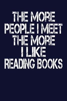 Read The More People I Meet The More I Like Reading Books: 111 Page Lined Page Journal Notebook Diary -  file in ePub