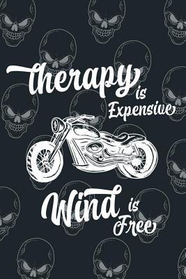 Read Therapy Is Expensive Wind Is Free: Blank Lined Notebook ( Biker ) (Black And Skull) - Laura Paynew P file in ePub