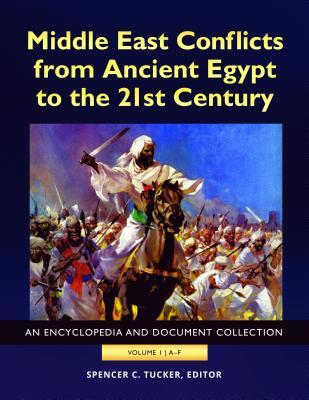 Download Middle East Conflicts from Ancient Egypt to the 21st Century [4 Volumes]: An Encyclopedia and Document Collection - Spencer C Tucker file in ePub