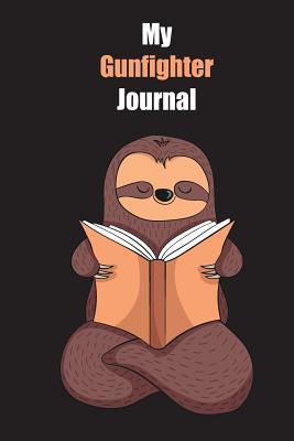 Read Online My Gunfighter Journal: With A Cute Sloth Reading, Blank Lined Notebook Journal Gift Idea With Black Background Cover - Slowum Publishing file in PDF