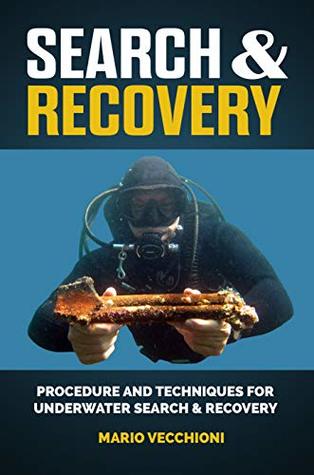 Read SEARCH AND RECOVERY: Procedures and techniques for underwater search and recovery - Mario Vecchioni file in ePub