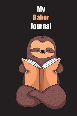 Read Online My Baker Journal: With A Cute Sloth Reading, Blank Lined Notebook Journal Gift Idea With Black Background Cover - Slowum Publishing | PDF