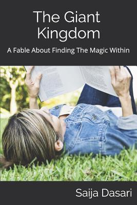 Download The Giant Kingdom: A Fable About Finding The Magic Within - Saija Dasari | PDF