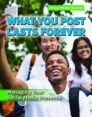 Full Download What You Post Lasts Forever: Managing Your Social Media Presence - Alexis Burling | ePub