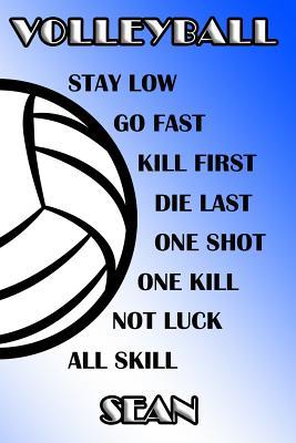 Download Volleyball Stay Low Go Fast Kill First Die Last One Shot One Kill Not Luck All Skill Sean: College Ruled Composition Book Blue and White School Colors -  | ePub