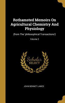 Read Online Rothamsted Memoirs On Agricultural Chemistry And Physiology: (from The 'philosophical Transactions'); Volume 2 - John Bennet Lawes file in PDF