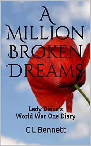 Read A Million Broken Dreams: Lady Diana's World War One Diary - C.L. Bennett file in PDF