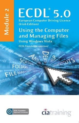 Full Download ECDL Syllabus 5.0 Module 2 IT User Fundamentals Using Windows Vista: Module 2 - CiA Training Ltd. file in ePub