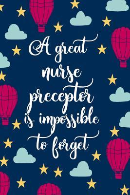 Download A Great Nurse Preceptor Is Impossible To Forget: Blank Lined Notebook Journal Appreciation Thank You For Nursing Preceptors and Mentors -  | ePub