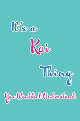 Download It's a Kai Thing You Wouldn't Understand: Blank Lined 6x9 Name Monogram Emblem Journal/Notebooks as Birthday, Anniversary, Christmas, Thanksgiving, Mother's Day, Grandparents day, any other Holiday or occasion Gifts For Girls and Women - Real Joy Publications file in ePub