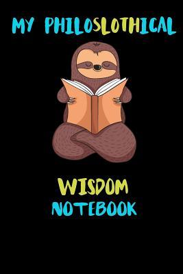 Download My Philoslothical Wisdom Notebook: Blank Lined Notebook Journal Gift Idea For (Lazy) Sloth Spirit Animal Lovers - Phislothh Publishing | ePub