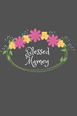 Download Blessed Mamey: Beautiful Personalized Floral 6X9 110 Pages Blank Narrow Lined Soft Cover Notebook Planner Composition Book - Best Gift Idea For Grandma or Mamey - Bless Notes file in ePub