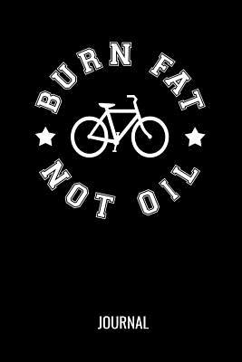 Download Burn Fat Not Oil Journal: Funny Cycling Sports Gift Blank Lined Notebook For Avid Cyclists - Mws Journal Publishing | ePub