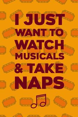 Read Online I Just Want To Watch Musicals & Take Naps: Blank Lined Notebook ( Musical ) Tickets -  file in PDF