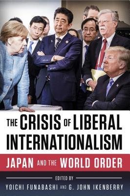 Full Download The Crisis of Liberal Internationalism: Japan and the World Order - Yoichi Funabashi | PDF