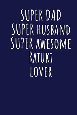 Full Download Super Dad Super Husband Super Awesome Ratuki Lover: Blank Lined Blue Notebook Journal - Superdad Publishing | PDF