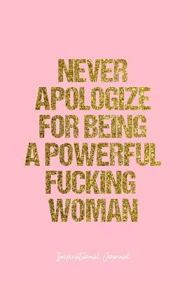 Read Online Inspirational Journal: Dot Grid Gift Idea - Never Apologize Foe Being A Powerful Fucking Woman Inspirational Quote Journal - Pink Dotted Diary, Planner, Gratitude, Writing, Travel, Goal, Bullet Notebook - 6x9 120 pages - Vepa Journals Inspirational Journal | ePub