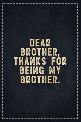 Download The Funny Office Gag Gifts: Dear Brother, Thanks For Being My Brother. Composition Notebook Lightly Lined Pages Daily Journal Blank Diary Notepad 6x9 - Theofficeboss | PDF