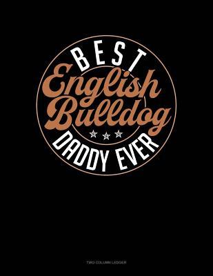 Read Best English Bulldog Daddy Ever: Two Column Ledger -  file in PDF