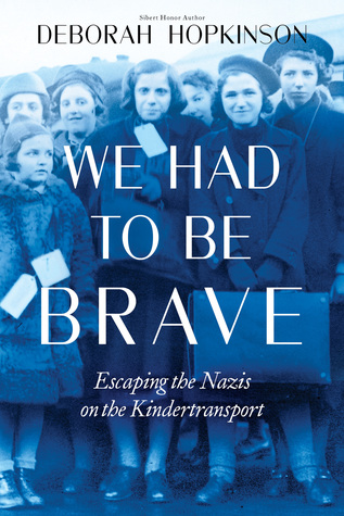 Read Online We Had to Be Brave: Escaping the Nazis on the Kindertransport - Deborah Hopkinson file in ePub