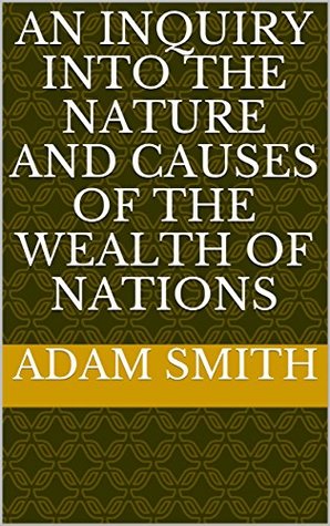 Read Online An Inquiry into the Nature and Causes of the Wealth of Nations - Adam Smith file in ePub