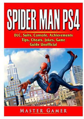 Read Spider Man PS4, DLC, Suits, Console, Achievements, Tips, Cheats, Jokes, Game Guide Unofficial - Master Gamer | PDF